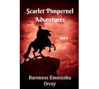 Scarlett Pimpernel Adventures | Three Book Collection | Vol 1: Includes The Scarlett Pimpernel, I Will Repay and The Elusive Pimpernel