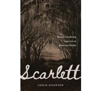 Scarlett : Slavery's Enduring Legacy in an American Family