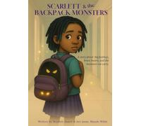Scarlett & The Backpack Monsters: A story about big feelings, brave hearts, and the monsters we carry: 1 (Wilde Feelings)