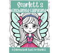 Scarlett's Enchanted Fairyland Personalized Coloring Book: A coloring book just for Scarlett