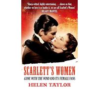 Scarlett's Women: 'Gone With the Wind' and its Female Fans