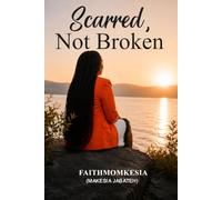 Scarred, Not Broken: Blooming Through Autism, Faith, and Motherhood