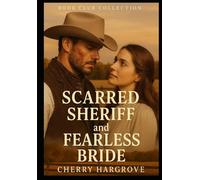 Scarred Sheriff and Fearless Bride: A Christian Western Romance of Faith, Fearless Love, and Second Chances (Christian Romance of Faith, Fearless Love, and Second Chances)