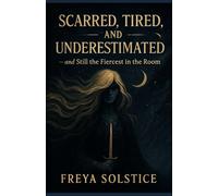 Scarred, Tired, and Underestimated - and Still the Fiercest in the Room