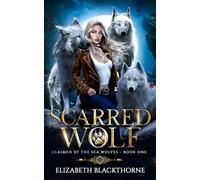 Scarred Wolf: A Paranormal Why Choose Romance (Claimed by the Sea Wolves Series Book 1)