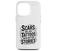 Scars Are Just Tattoos With Better Stories Motivational Case for iPhone 13 Pro