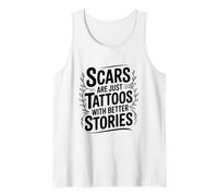 Scars are Just Tattoos with Better Stories Motivational Tank Top