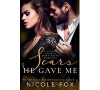 Scars He Gave Me: A Second Chance Dark Mafia Romance (Bratva Crime Syndicate)
