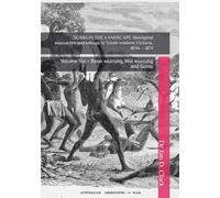 SCARS IN THE LANDSCAPE Aboriginal massacres and killings in South-eastern Victoria, 1836 - 1851: Volume Six - Boon wurrung, Woi wurrung and Gunai (Frontier Violence in Colonial Victoria, 1835-1851)