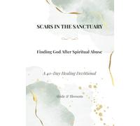 Scars in the Sanctuary: Finding God After Spiritual Abuse