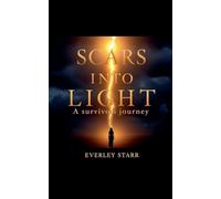 Scars into Light: A Survivor's Journey