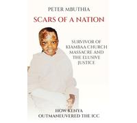 Scars of a Nation: Survivor of Kiambaa Church Massacre and the Elusive Justice
