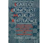 Scars of Conquest/Masks of Resistance: The Inve. Tejumola-Olaniyan Paperback<|