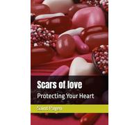 Scars of love: Protecting Your Heart