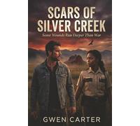 Scars of Silver Creek: Some Wounds Run Deeper Than War