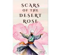 Scars of the Desert Rose (Rumi Inspired Self Healing Books)