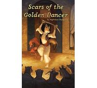 Scars of the Golden Dancer