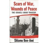 Scars of War, Wounds of Peace: The Israeli-Arab Tragedy