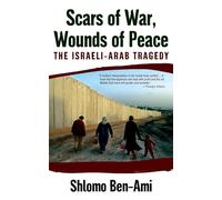 Scars of War, Wounds of Peace: The Israeli-Arab Tragedy