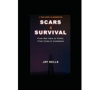 Scars & Survival: The Jay Kells Story