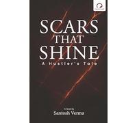 Scars That Shine A Hustler’s tale