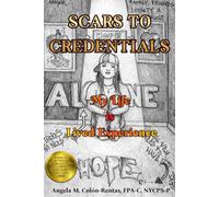SCARS TO CREDENTIALS: My Life is Lived Experience