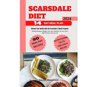 Scarsdale Diet: Elevate Your Health with the Scarsdale 2-Week Program: Healthy Recipes, Weight Loss, and a Balance of Low Carbs, High Protein, and Low Fat