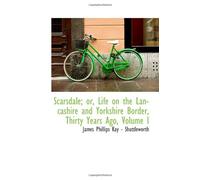 Scarsdale; or, Life on the Lancashire and Yorkshire Border, Thirty Years Ago, Volume I