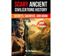 Scary Ancient Civilizations History Facts: Secrets, Sacrifice, and Doom (Scary History Facts)