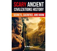 Scary Ancient Civilizations History Facts: Secrets, Sacrifice, and Doom (Skriuwer.com Edition)