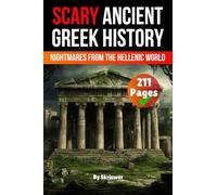 Scary Ancient Greek History Facts: Nightmares from the Hellenic World (Skriuwer.com Edition) (Scary History Books)