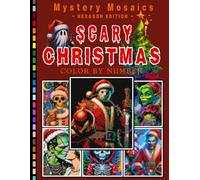 Scary Christmas Mystery Mosaic Color by Number for Adults and Teens Volume 2: Creepy Holiday Coloring Book of Spooky Winter Nights and Festive Designs