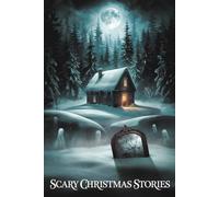 Scary Christmas Stories: A Collection of Chilling Legends for a Darker Christmas