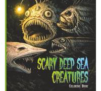 Scary Deep Sea Creatures Coloring Book For Adults: Creepy Horror Ocean Animals, Dark Realistic Fish, and Terrifying Sea Life for Stress Relief and Relaxation