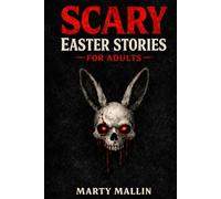 Scary Easter Stories for Adults: Chilling Legends from Churches, Cemeteries and Easter Night | A Dark Collection of Paranormal Tales and Folklore (Scary Book for Teens and Adults)