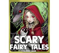 Scary Fairy Tales Coloring Book: Macabre Tales Coloring Pages Featuring Creepy Character Illustrations for Horror Fans and Creative Souls Seeking Relaxation and Unwinding