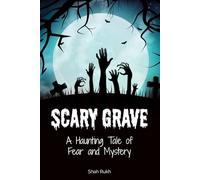 Scary Grave: A Haunting Tale of Fear and Mystery (Horror Books For Kids & Teens)