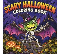 SCARY HALLOWEEN: A Spooky Night of Monsters, Ghosts & Mischief: Funny and Creepy Coloring Book for Adults Featuring Witches, Skeletons, Bats, Pumpkins, Haunted Houses & Strange Creatures