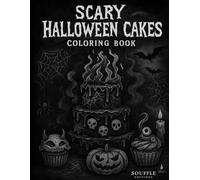 Scary Halloween Cakes Coloring Book: Creepy Cupcakes, Haunted Donuts, and Spooky Pastries to Color - Sinister Black & White Halloween Treats for All Ages