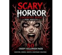 Scary Horror Coloring Book for Adults: 50 Creepy Halloween Pages Filled with Monsters, Demons, Ghosts & Nightmare Creatures (Cozy Summer Vibes Coloring Book:)