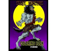 Scary Monsters Coloring Book: Horror, Halloween, Fantasy Creatures and more
