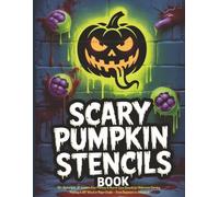 Scary Pumpkin Stencils Book: 50+ Scary Jack-O’-Lantern Face Patterns & Horror Eyes Stencils for Halloween Carving, Painting & DIY Wood or Paper Crafts ... to Advanced (Pumpkin Stencils Books)