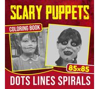 Scary Puppets Dots Lines Spirals Coloring Book: Spooky Spiral Book Drawing Pages | For Adults, Teens or Lovers | Gag Gifts | Christmas Gifts |White Elephant Gifts | Stress Relief Gifts