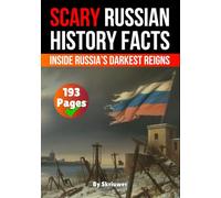 Scary Russian History Facts: Inside Russia’s Darkest Reigns (Russian History Books)