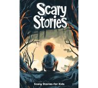 Scary Stories for Kids: Creep into Spine-Tingling Tales & Eerie Adventures! (A Fun Gift for Young Thrill Seekers)