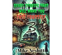 Scary Stories that will make you: SH17 yourself Book 3 (Scary Stories That Will Make You Sh17 Yourself Series)