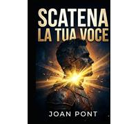 SCATENA LA TUA VOCE: Una Guida Pratica per Superare l'Ansia Sociale e Connettersi con Sicurezza (Versione per Uomini)