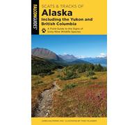Scats and Tracks of Alaska Including the Yukon and British Columbia: A Field Guide To The Signs Of Sixty-Nine Wildlife Species, Second Edition (Scats and Tracks Series)