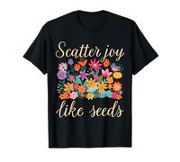 Scatter Joy Like Seeds Floral Botanical Vintage Style Gift T-Shirt