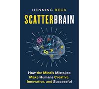 Scatterbrain: How the Mind's Mistakes Make Humans Creat - Paperback NEW Beck, He
